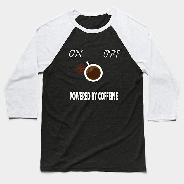 Powered by Coffee Funny Quote Baseball T-Shirt by SOgratefullART